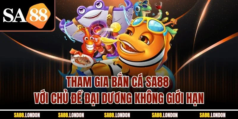 Tham gia bắn cá SA88 với chủ đề đại dương không giới hạn
