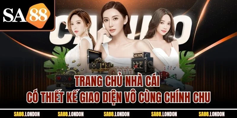 Trang chủ nhà cái có thiết kế giao diện vô cùng chính chu